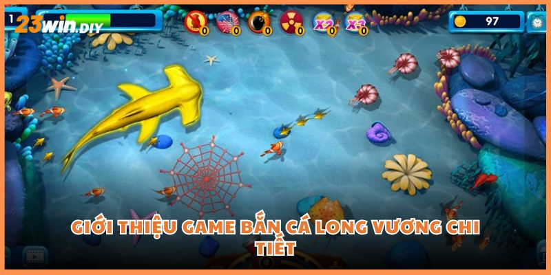 Giới thiệu game Bắn Cá Long Vương chi tiết