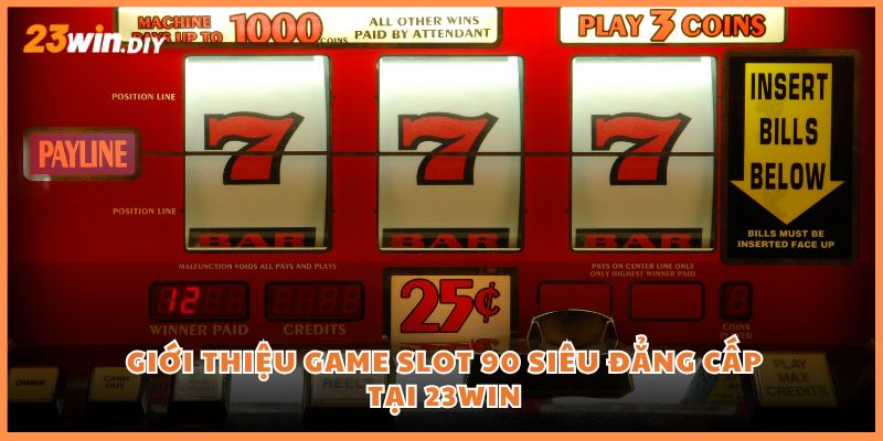 Giới thiệu game slot 90 siêu đẳng cấp tại 23win