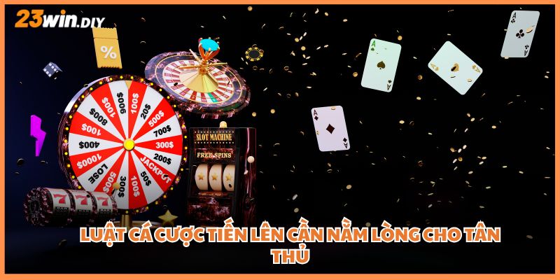 Luật cá cược tiến lên cần nằm lòng cho tân thủ