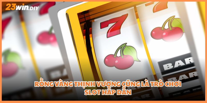 Rồng Vàng Thịnh Vượng cũng là trò chơi slot hấp dẫn