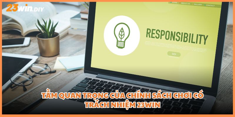 Tầm quan trọng của chính sách chơi có trách nhiệm 23win
