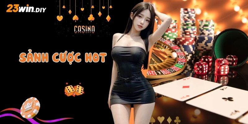 Top sảnh cược đình đám làm nên tên tuổi cho 23Win
